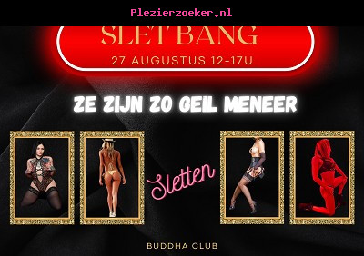 Slut Bang Donderdag 27 Augustus 12u Buddha Club met Newbie Grace