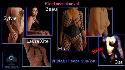 Vrijdag 11 Sept. the Milfs: Sylvie - Laura X-Els-Beau(Miss Booty) - Britt & New Slut Cat!!