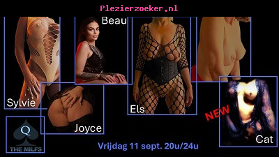 Vrijdag 11 Sept. the Milfs: Sylvie - Joyce - Els-Beau (Miss Booty) - Britt & New Slut Cat!!