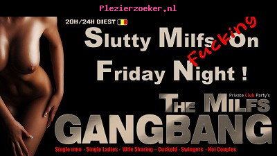Vrijdag 15 Mei Slutty Milfs on Friday Night 20h / 24h