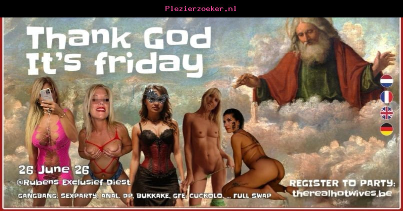 Thank God It's Friday 26 Juni