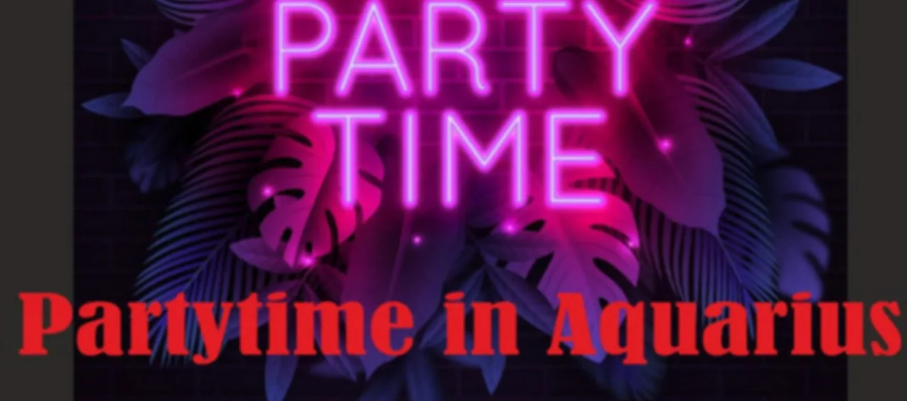 Partytime in Aquarius