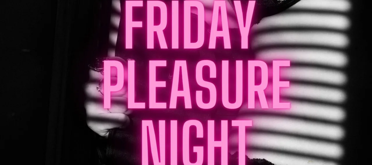 Friday Pleasure Night